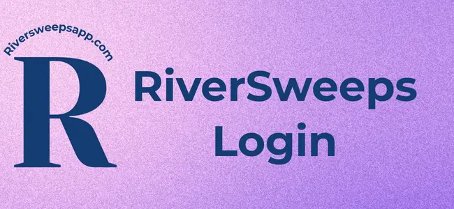 Riversweeps Login – Step by Step Guide